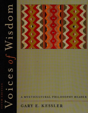Voices of wisdom: a multicultural philosophy reader / By [edited by] Gary E. Kessler.